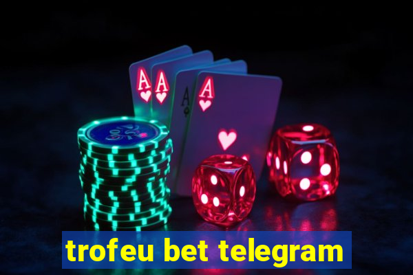 trofeu bet telegram